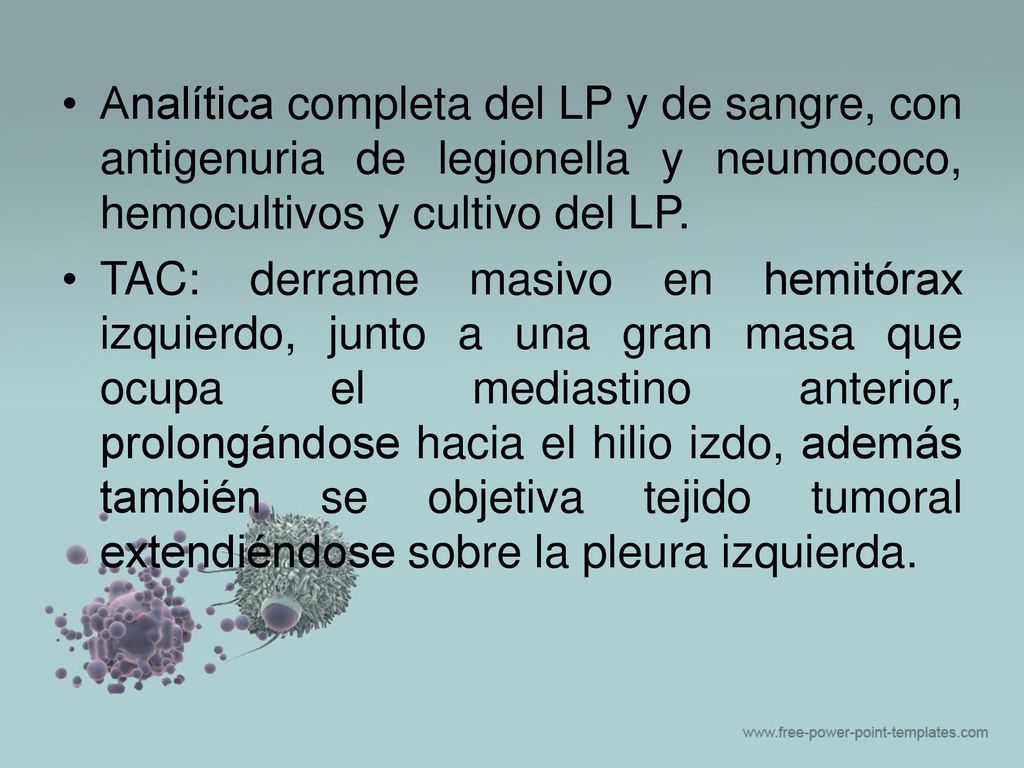 Analítica completa del LP y de sangre, con antigenuria de legionella y neumococo, hemocultivos y cultivo del LP.