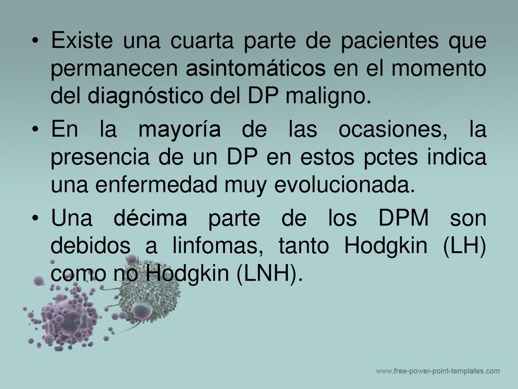 Existe una cuarta parte de pacientes que permanecen asintomáticos en el momento del diagnóstico del DP maligno.