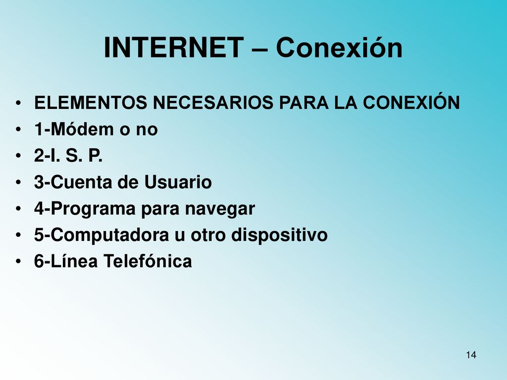 INTERNET – Conexión ELEMENTOS NECESARIOS PARA LA CONEXIÓN 1-Módem o no