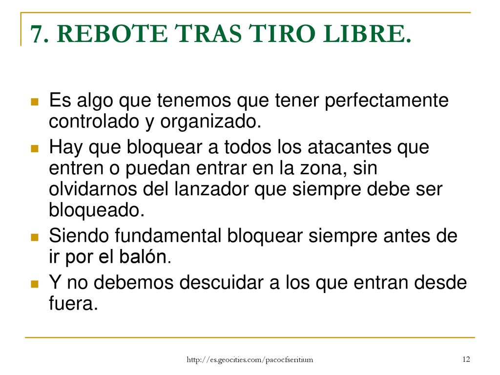 7. REBOTE TRAS TIRO LIBRE. Es algo que tenemos que tener perfectamente controlado y organizado.