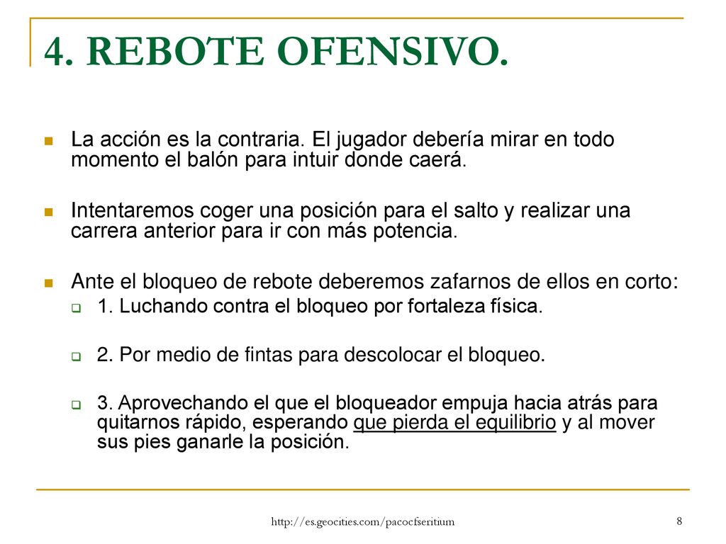 4. REBOTE OFENSIVO. La acción es la contraria. El jugador debería mirar en todo momento el balón para intuir donde caerá.