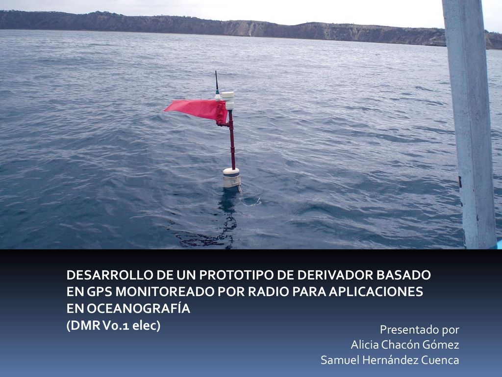 SAMUEL DESARROLLO DE UN PROTOTIPO DE DERIVADOR BASADO EN GPS MONITOREADO POR RADIO PARA APLICACIONES EN OCEANOGRAFÍA.
