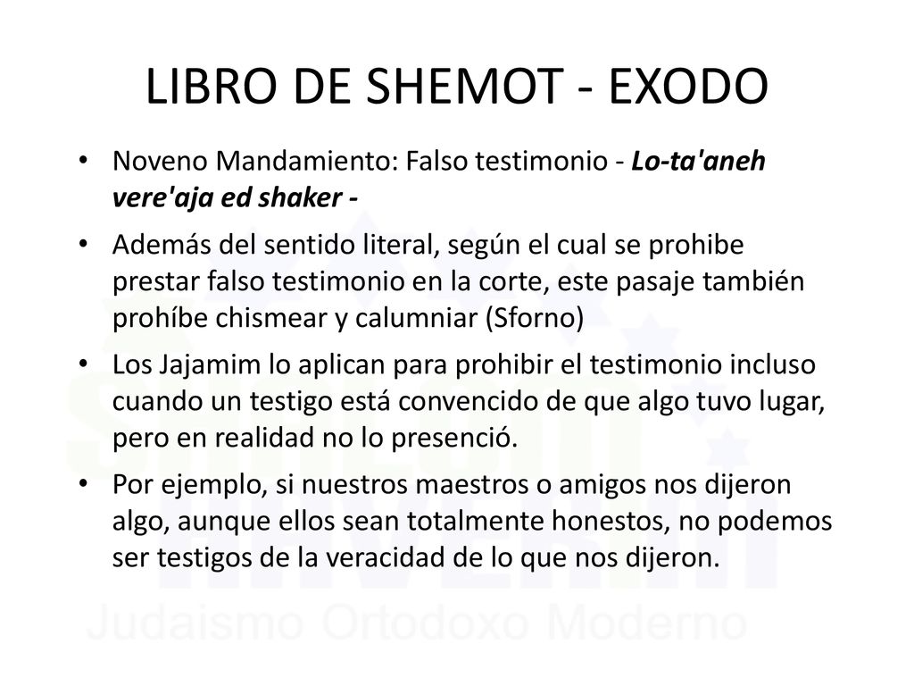LIBRO DE SHEMOT - EXODO Noveno Mandamiento: Falso testimonio - Lo-ta aneh vere aja ed shaker -
