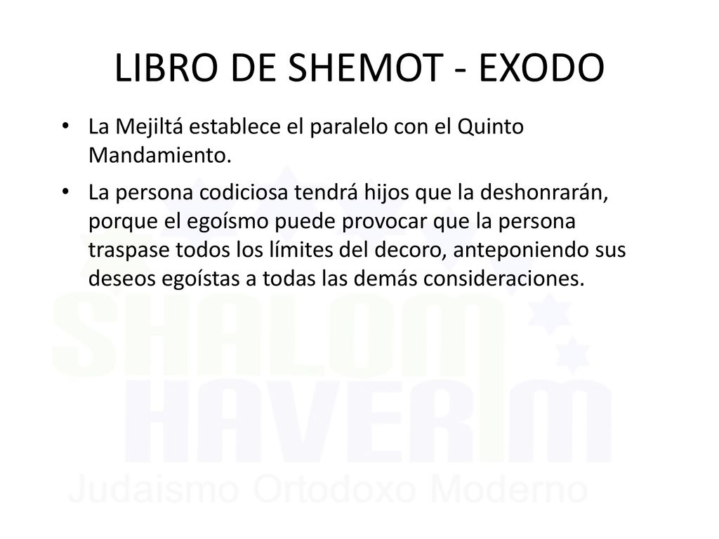 LIBRO DE SHEMOT - EXODO La Mejiltá establece el paralelo con el Quinto Mandamiento.