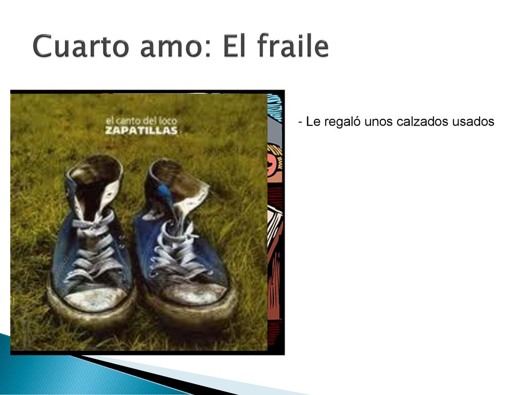 Cuarto amo: El fraile - Le regaló unos calzados usados