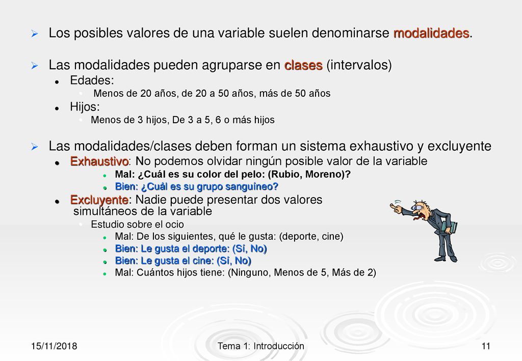 Los posibles valores de una variable suelen denominarse modalidades.