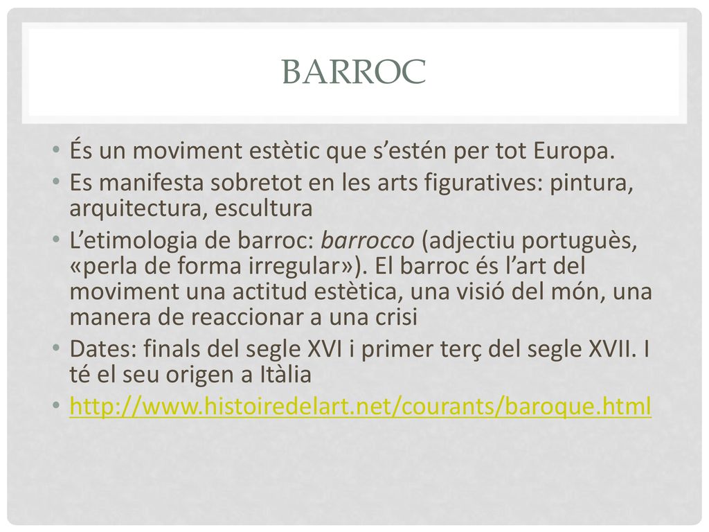 BARROC És un moviment estètic que s’estén per tot Europa.