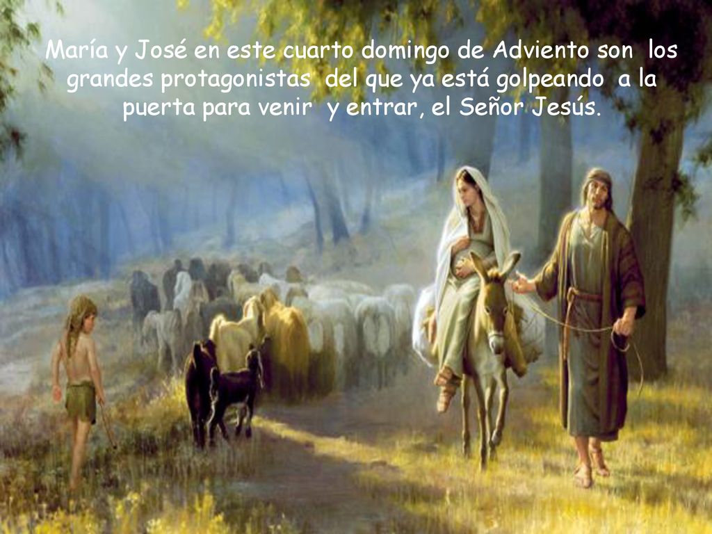 María y José en este cuarto domingo de Adviento son los grandes protagonistas del que ya está golpeando a la puerta para venir y entrar, el Señor Jesús.