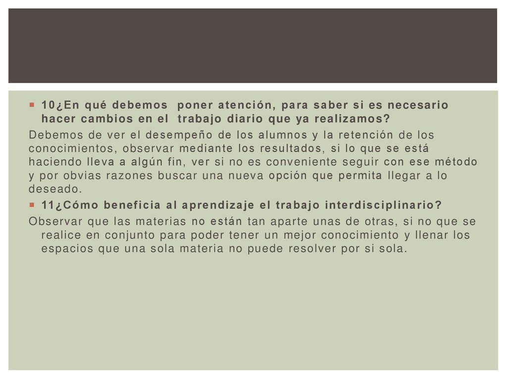10¿En qué debemos poner atención, para saber si es necesario hacer cambios en el trabajo diario que ya realizamos