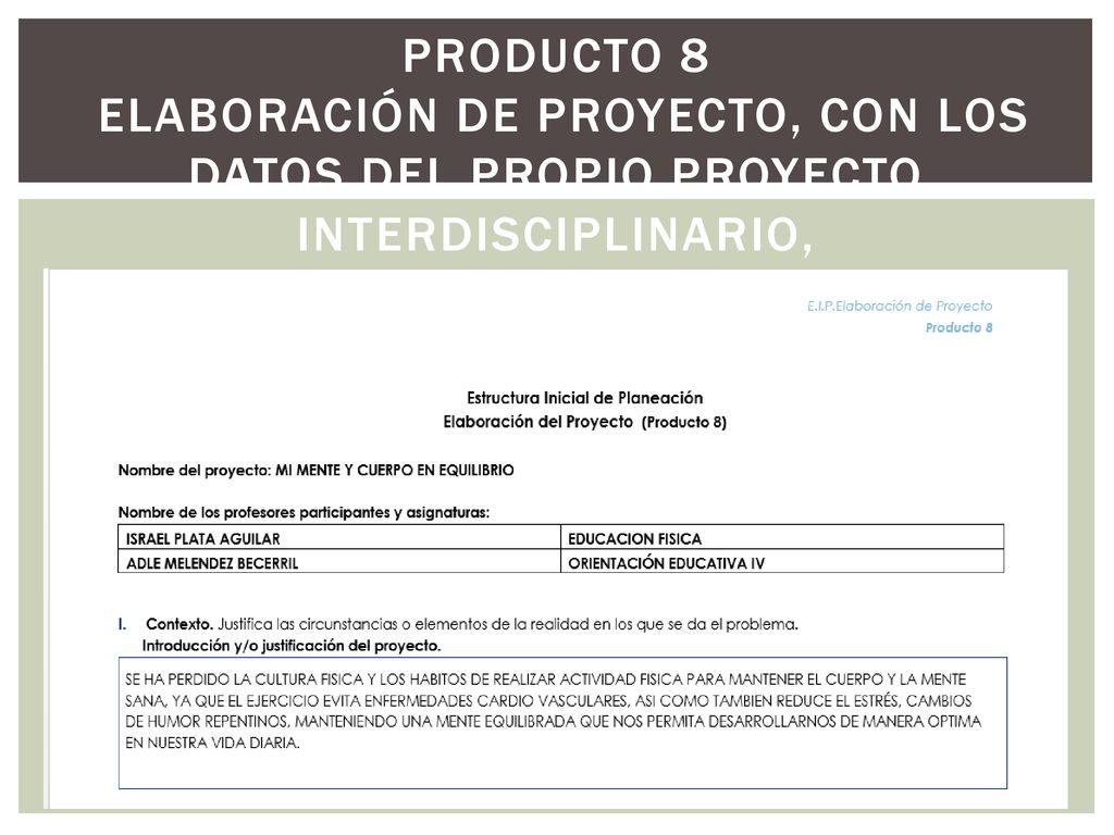 PRODUCTO 8 Elaboración de Proyecto, con los datos del propio Proyecto Interdisciplinario,