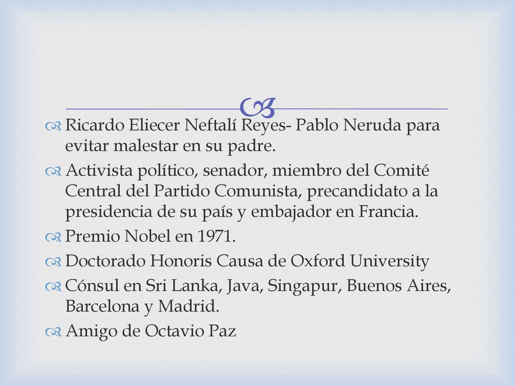 Ricardo Eliecer Neftalí Reyes- Pablo Neruda para evitar malestar en su padre.