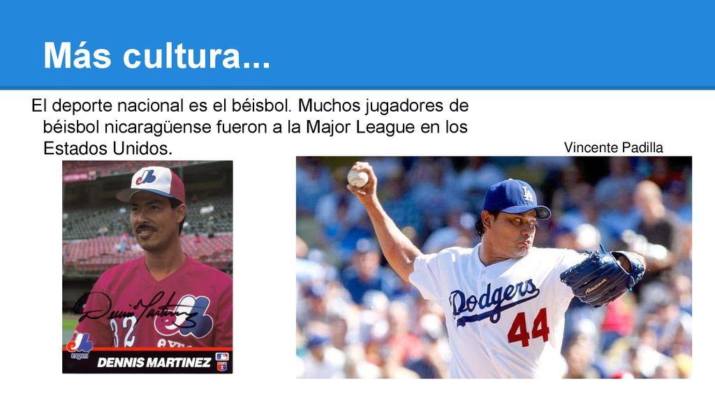 Más cultura... El deporte nacional es el béisbol. Muchos jugadores de béisbol nicaragüense fueron a la Major League en los Estados Unidos.