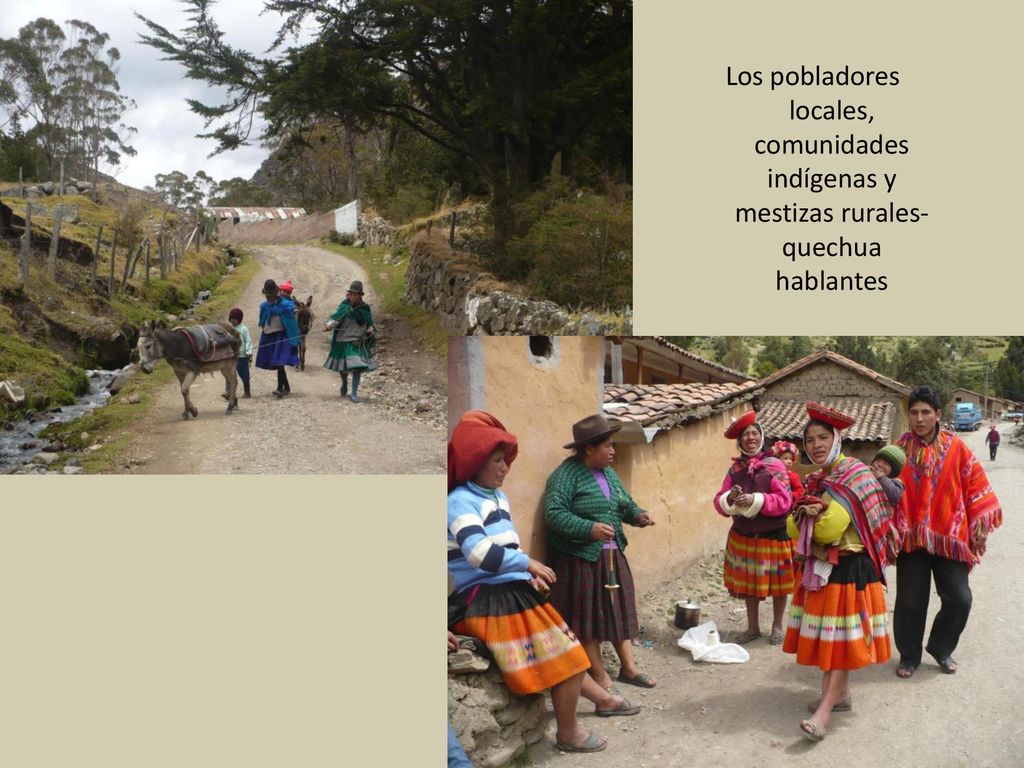 Los pobladores locales, comunidades indígenas y mestizas rurales-quechua hablantes