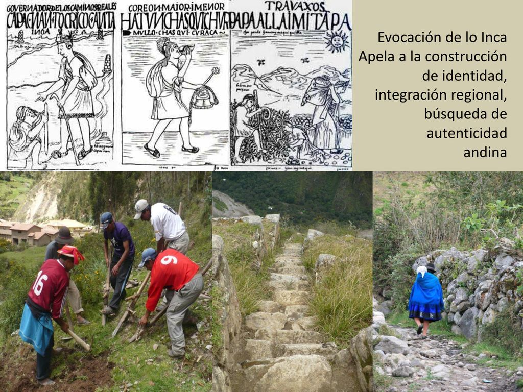 Evocación de lo Inca Apela a la construcción de identidad, integración regional, búsqueda de autenticidad andina
