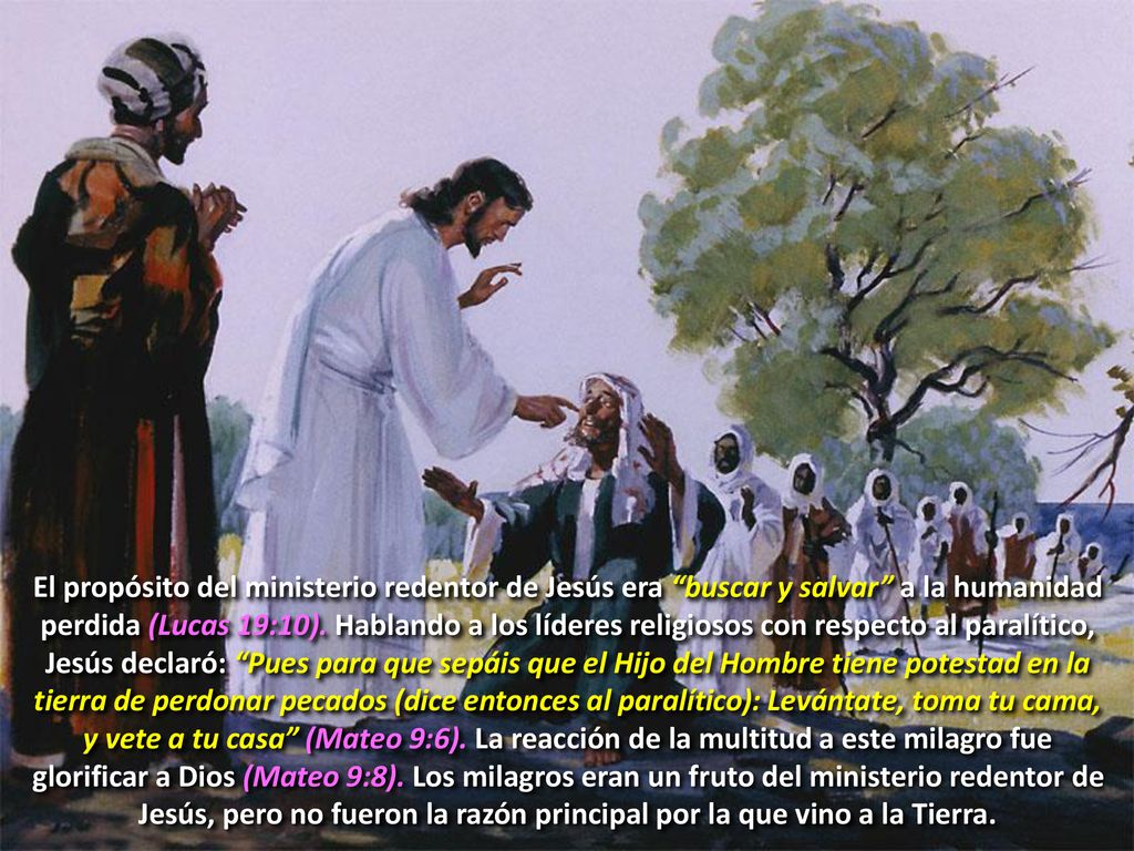 El propósito del ministerio redentor de Jesús era buscar y salvar a la humanidad perdida (Lucas 19:10).