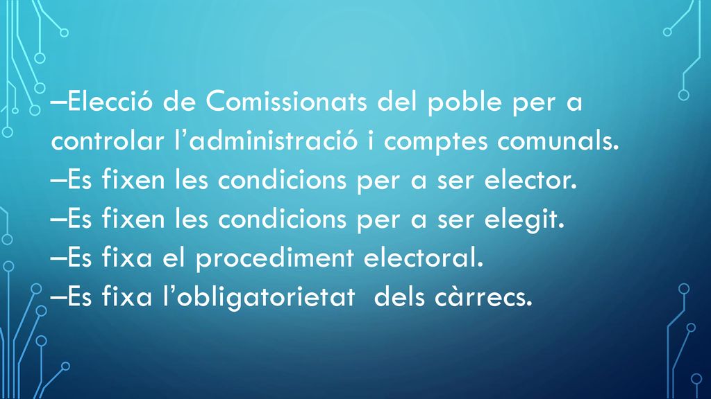 –Elecció de Comissionats del poble per a controlar l’administració i comptes comunals.