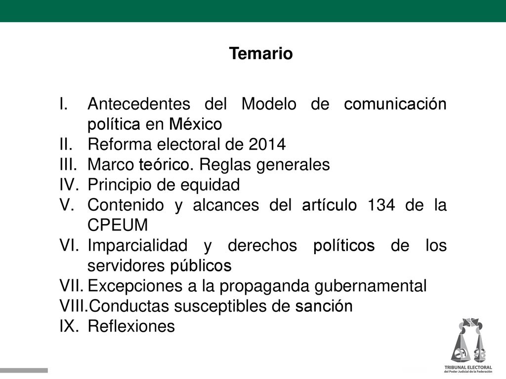 Temario Antecedentes del Modelo de comunicación política en México. Reforma electoral de Marco teórico. Reglas generales.
