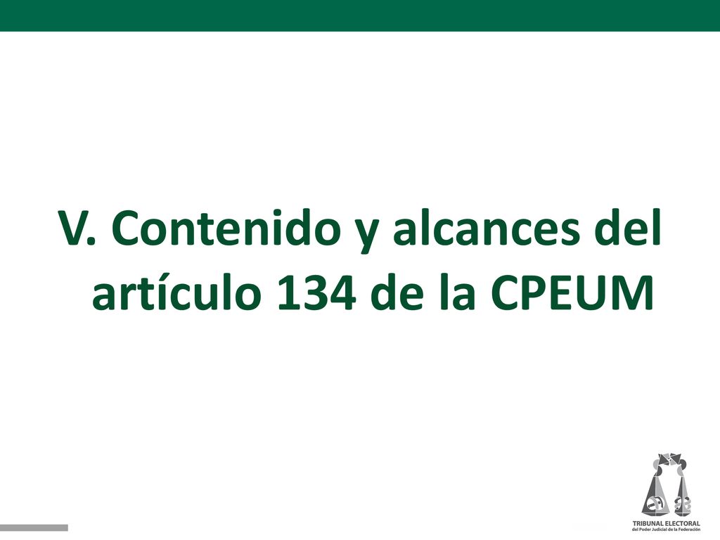V. Contenido y alcances del artículo 134 de la CPEUM