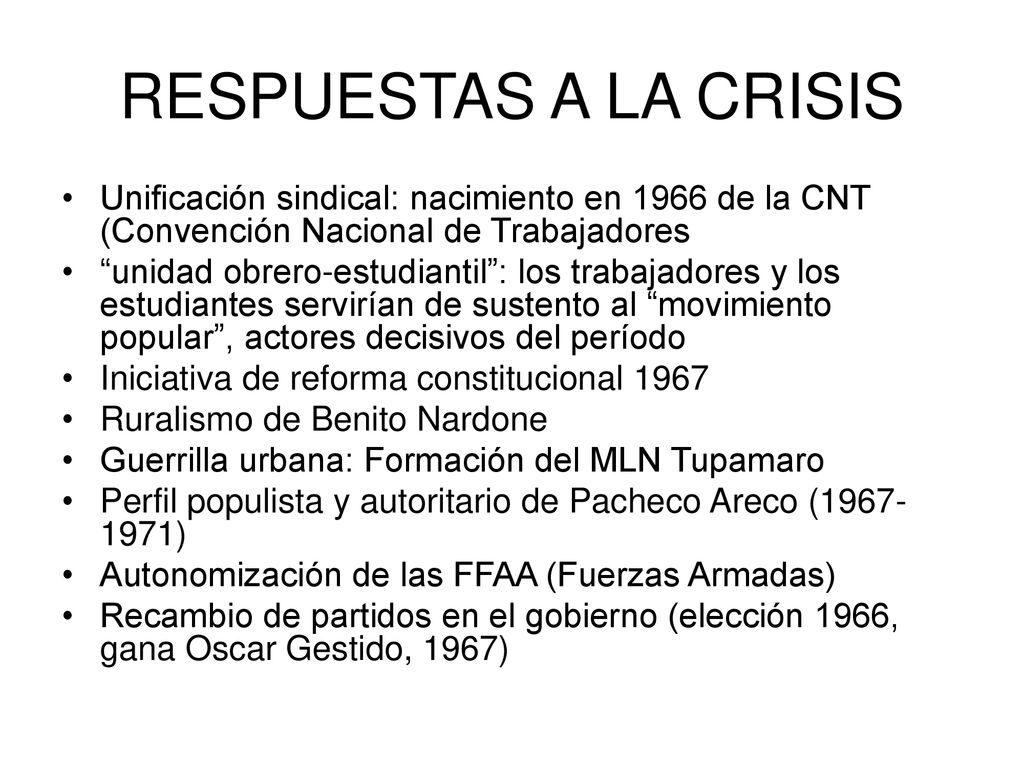 RESPUESTAS A LA CRISIS Unificación sindical: nacimiento en 1966 de la CNT (Convención Nacional de Trabajadores.