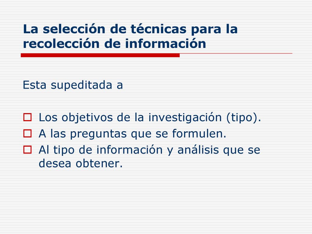La selección de técnicas para la recolección de información