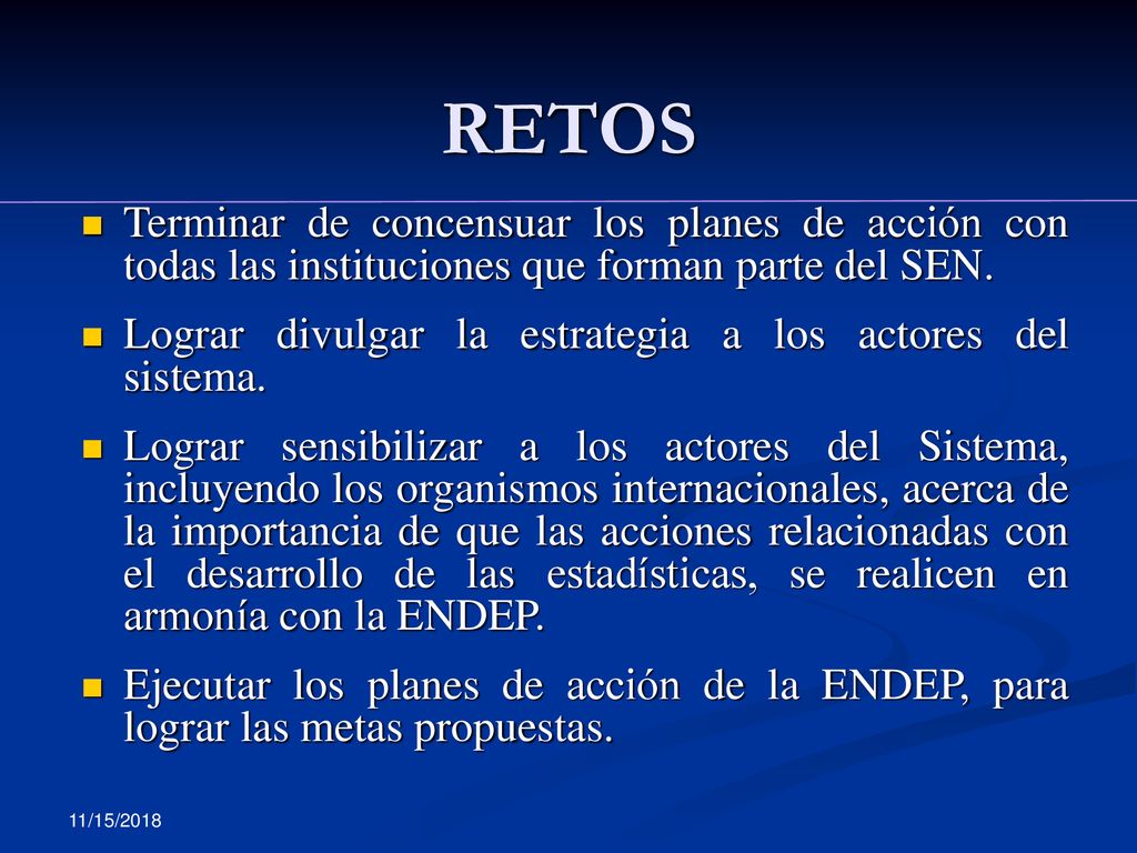 RETOS Terminar de concensuar los planes de acción con todas las instituciones que forman parte del SEN.
