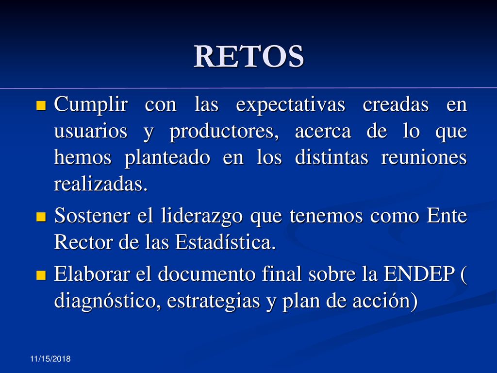 RETOS Cumplir con las expectativas creadas en usuarios y productores, acerca de lo que hemos planteado en los distintas reuniones realizadas.