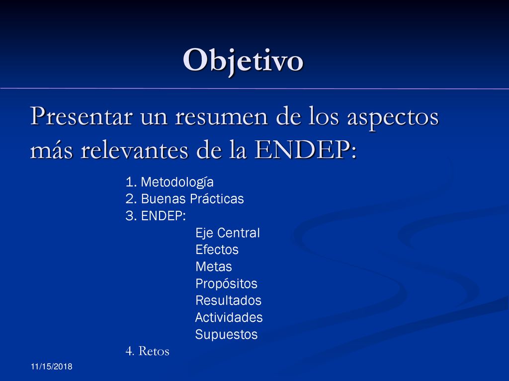 Presentar un resumen de los aspectos más relevantes de la ENDEP: