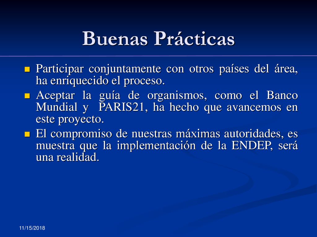 Buenas Prácticas Participar conjuntamente con otros países del área, ha enriquecido el proceso.