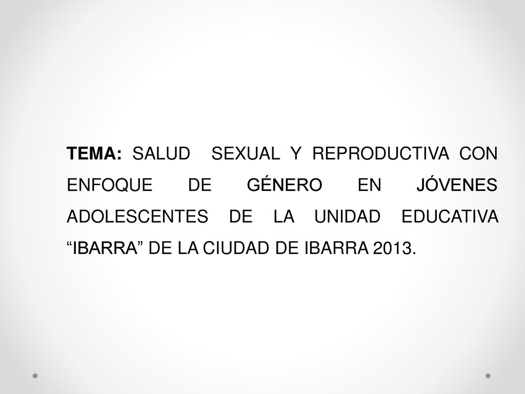 TEMA: SALUD SEXUAL Y REPRODUCTIVA CON ENFOQUE DE GÉNERO EN JÓVENES ADOLESCENTES DE LA UNIDAD EDUCATIVA IBARRA DE LA CIUDAD DE IBARRA