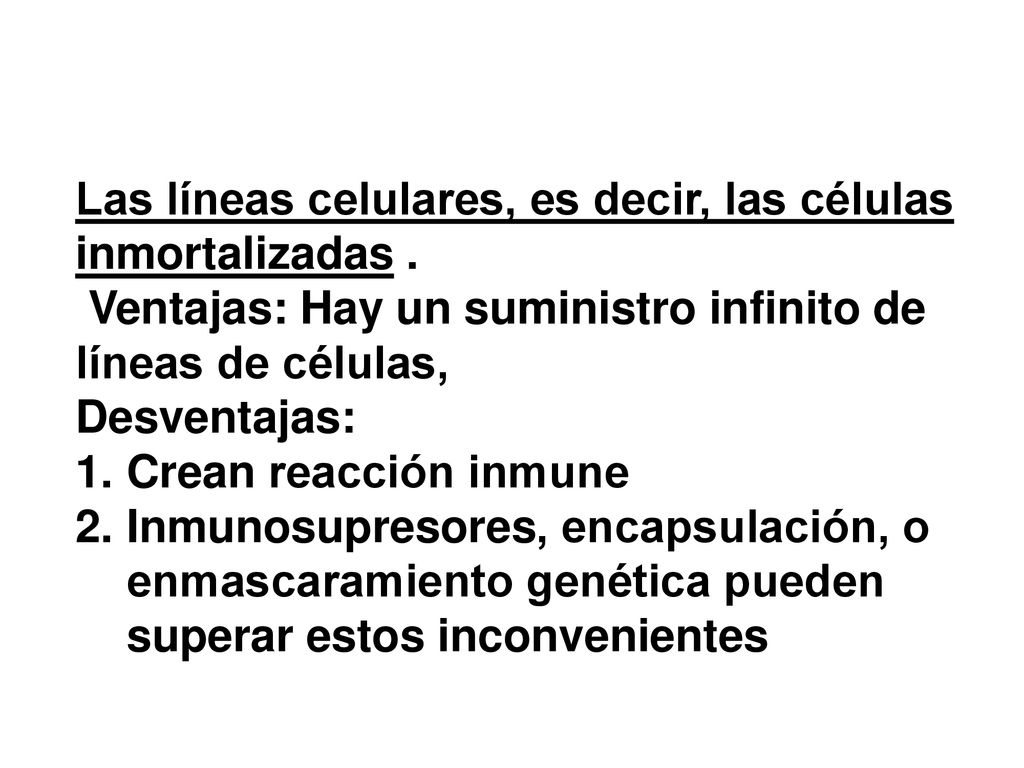 Las líneas celulares, es decir, las células inmortalizadas .