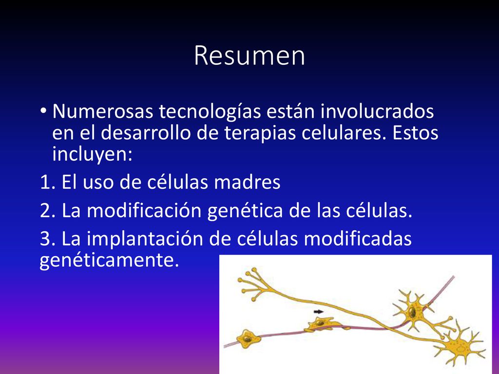 Resumen Numerosas tecnologías están involucrados en el desarrollo de terapias celulares. Estos incluyen: