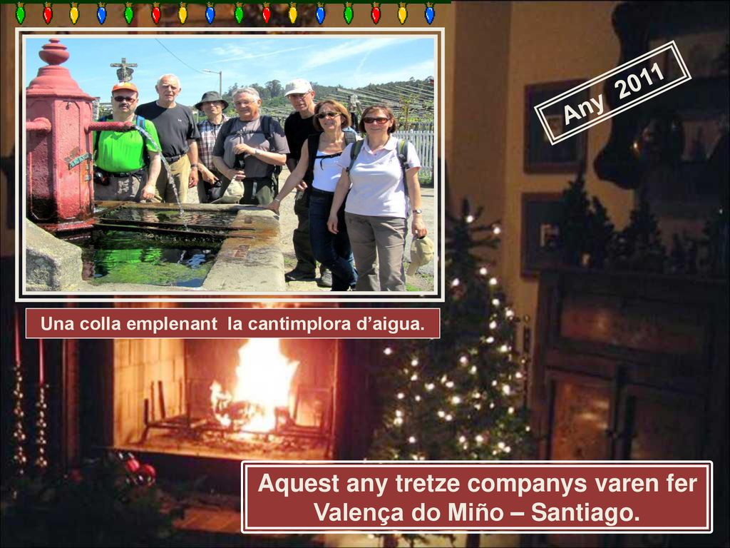 Aquest any tretze companys varen fer Valença do Miño – Santiago.