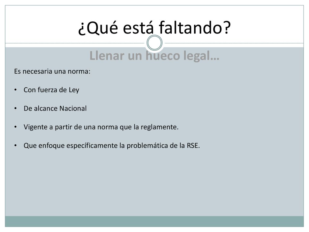 ¿Qué está faltando Llenar un hueco legal… Es necesaria una norma: