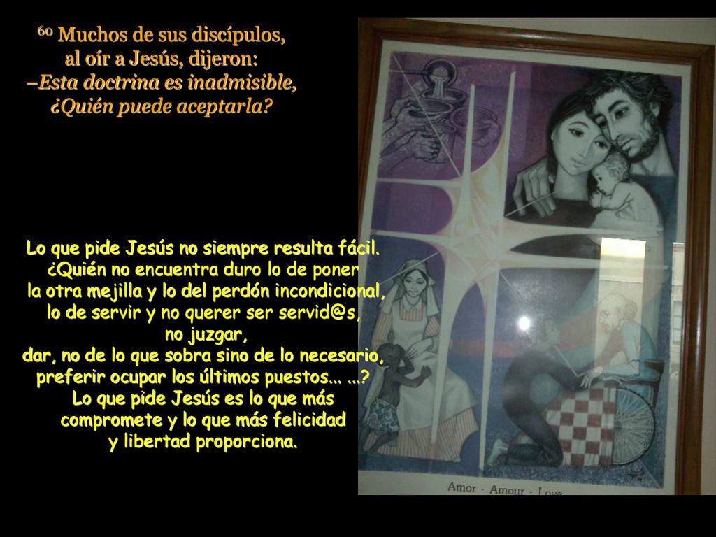 60 Muchos de sus discípulos, al oír a Jesús, dijeron: –Esta doctrina es inadmisible, ¿Quién puede aceptarla