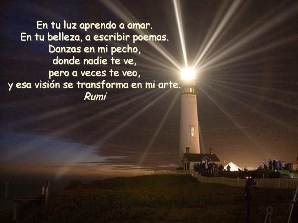 En tu luz aprendo a amar. En tu belleza, a escribir poemas