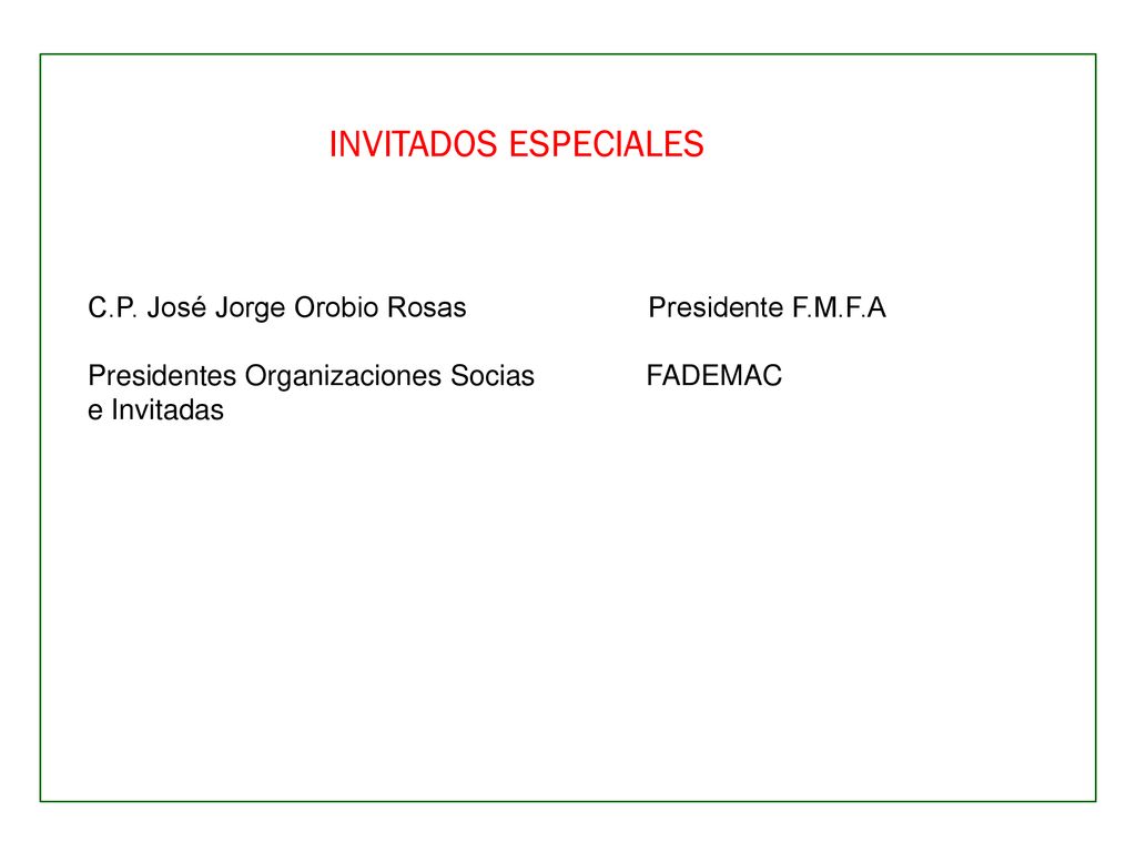INVITADOS ESPECIALES C.P. José Jorge Orobio Rosas Presidente F.M.F.A