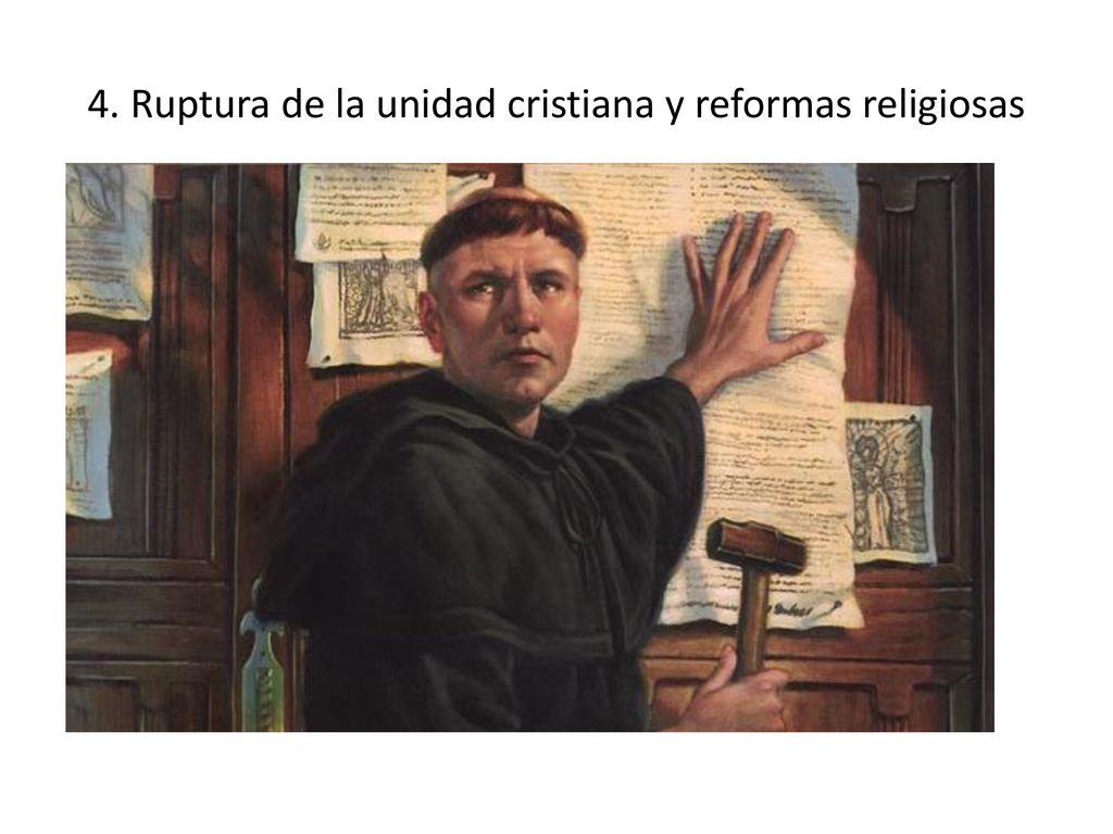 4. Ruptura de la unidad cristiana y reformas religiosas