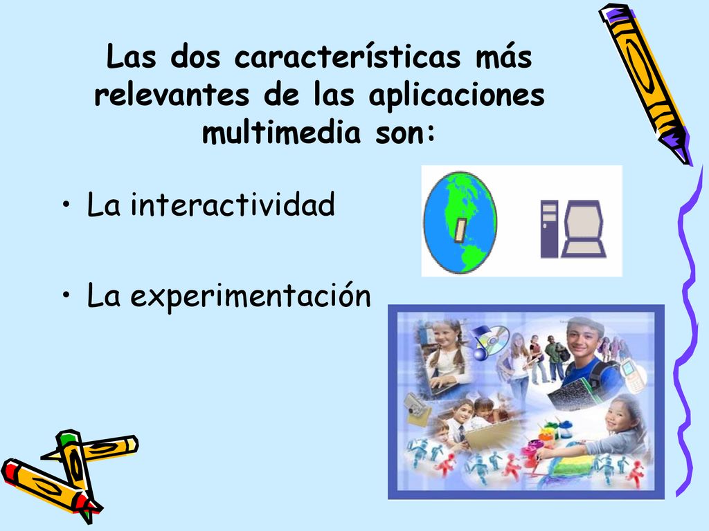 Las dos características más relevantes de las aplicaciones multimedia son: