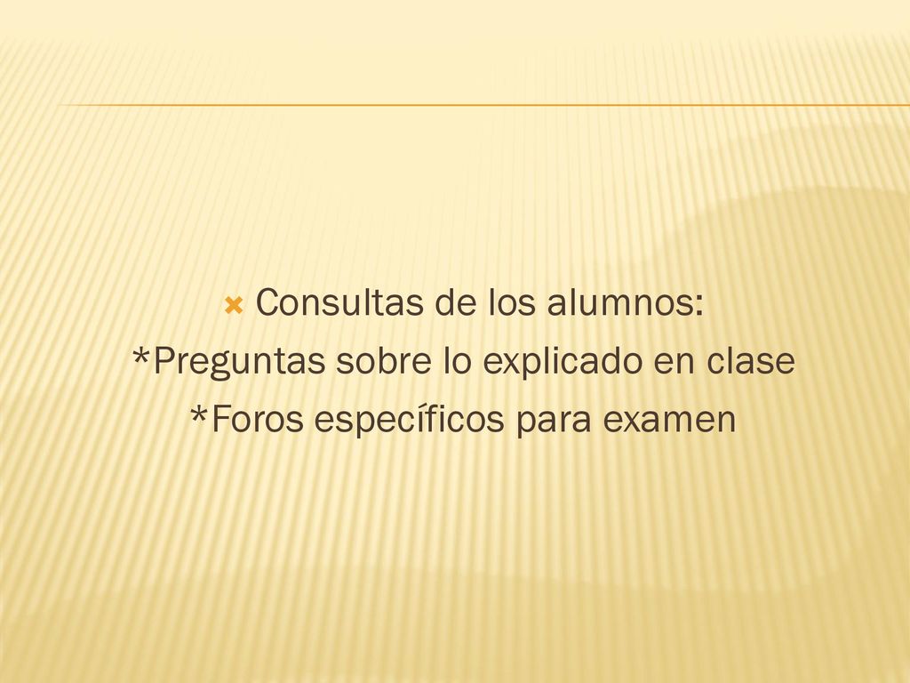 Consultas de los alumnos: *Preguntas sobre lo explicado en clase