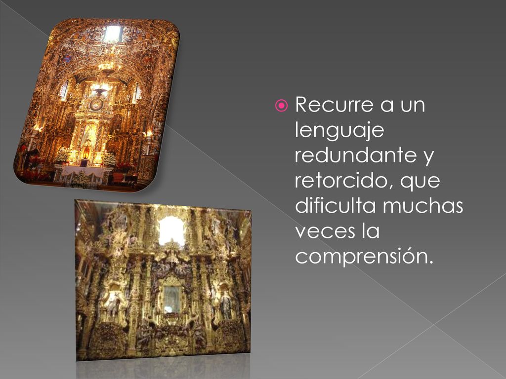 Recurre a un lenguaje redundante y retorcido, que dificulta muchas veces la comprensión.