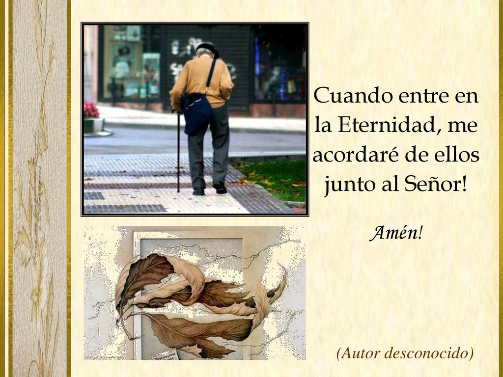 Cuando entre en la Eternidad, me acordaré de ellos junto al Señor! Amén!
