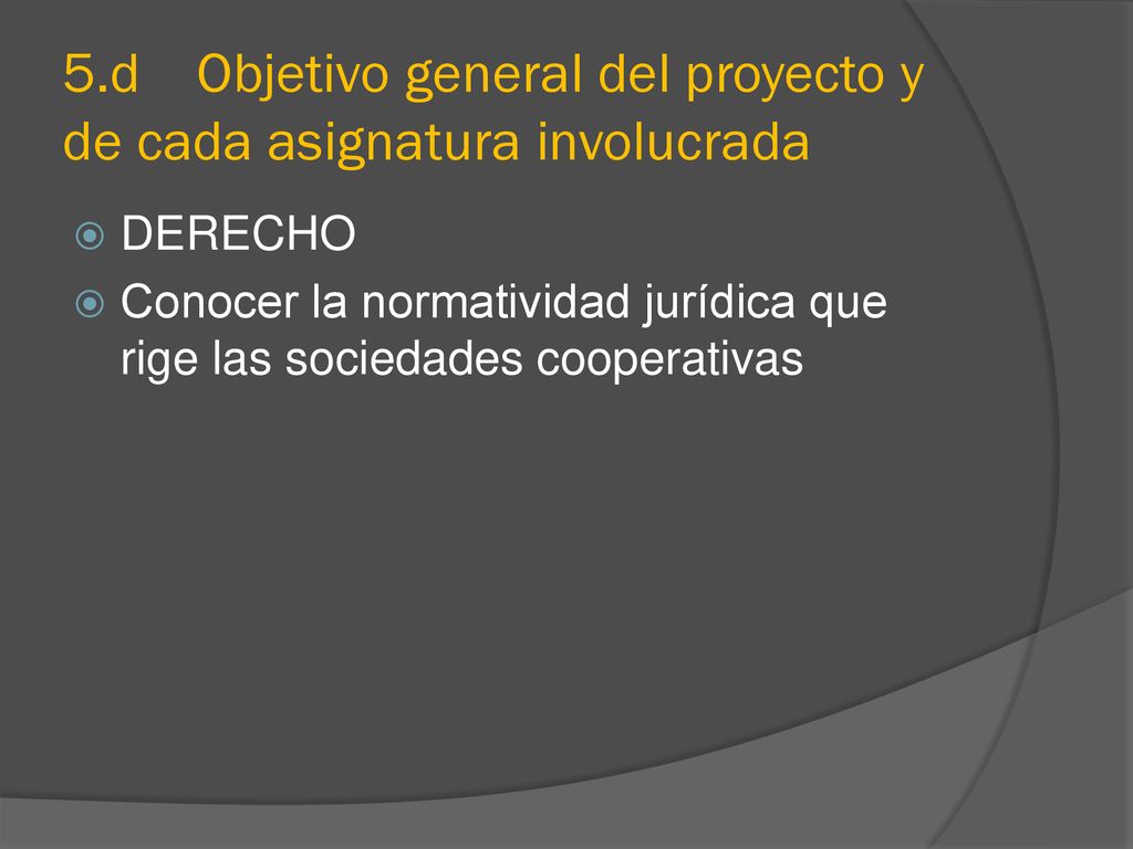 5.d Objetivo general del proyecto y de cada asignatura involucrada