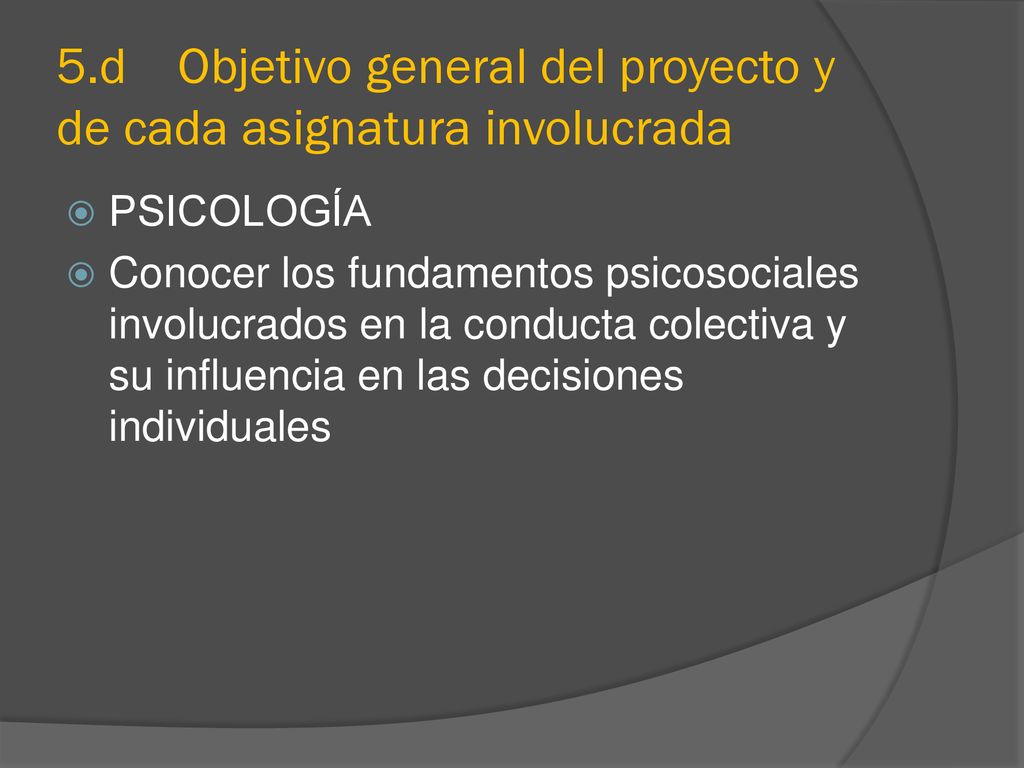 5.d Objetivo general del proyecto y de cada asignatura involucrada