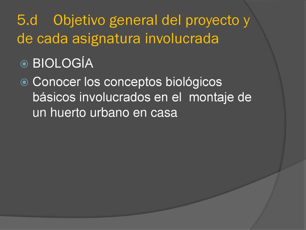 5.d Objetivo general del proyecto y de cada asignatura involucrada
