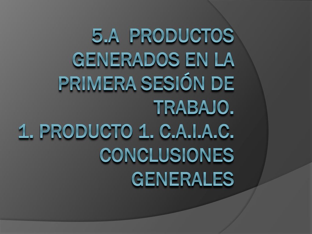 5.a Productos generados en la primera sesión de trabajo.