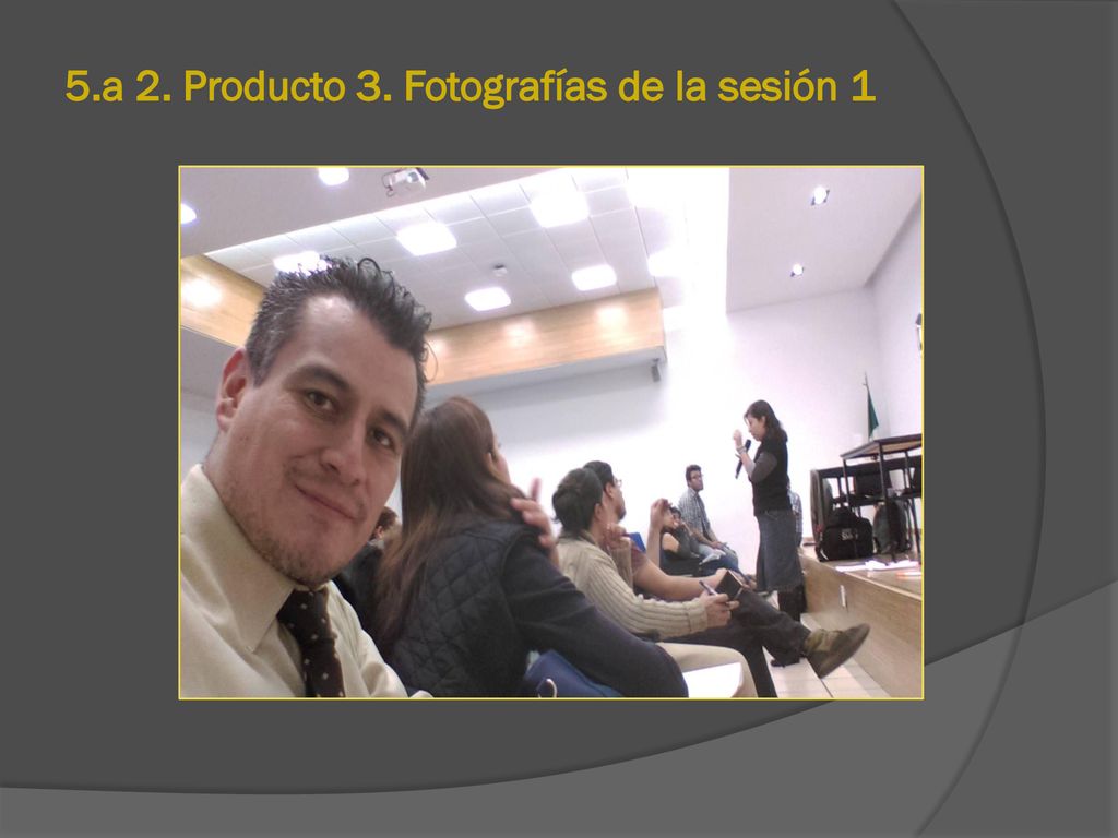 5.a 2. Producto 3. Fotografías de la sesión 1