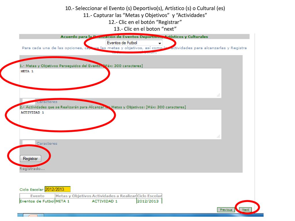 10.- Seleccionar el Evento (s) Deportivo(s), Artístico (s) o Cultural (es) 11.- Capturar las Metas y Objetivos y Actividades 12.- Clic en el botón Registrar 13.- Clic en el boton next