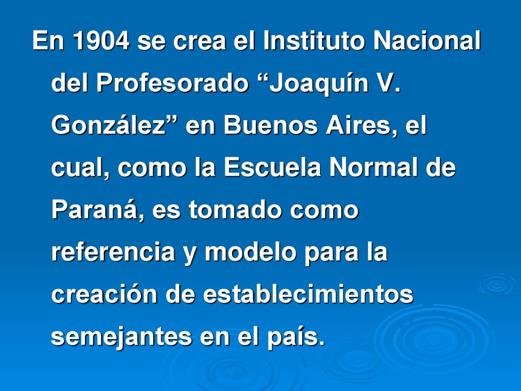 En 1904 se crea el Instituto Nacional del Profesorado Joaquín V