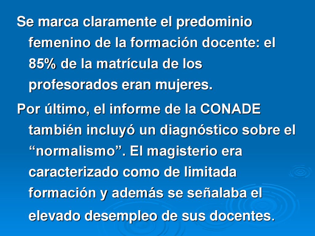 Se marca claramente el predominio femenino de la formación docente: el 85% de la matrícula de los profesorados eran mujeres.