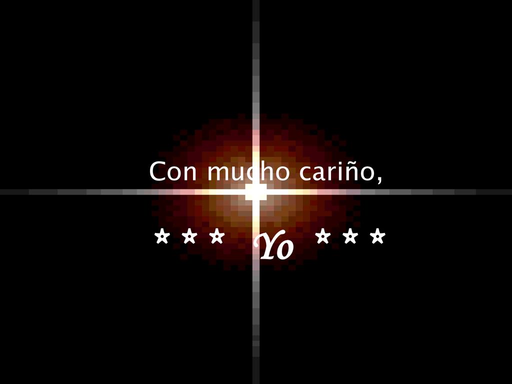 Con mucho cariño, * * * Yo * * *